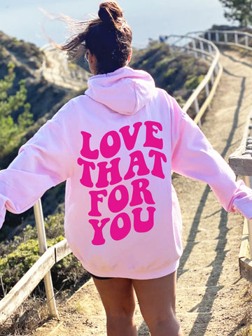 Love That For You Pink Hoodie for a Positive & Preppy Aesthetic