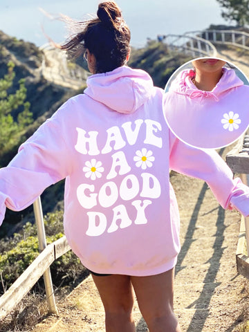 Double Sided Have A Good Day Hoodie for Positive Everyday Style