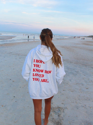I Hope You Know How Loved You Are - Cozy Affirmation Hoodie
