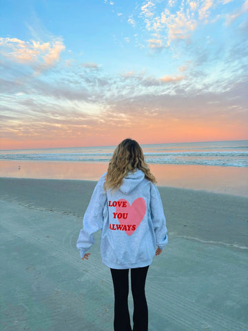 Love You Always Hoodie for Cozy Everyday Comfort
